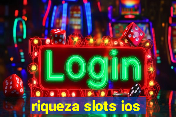 riqueza slots ios